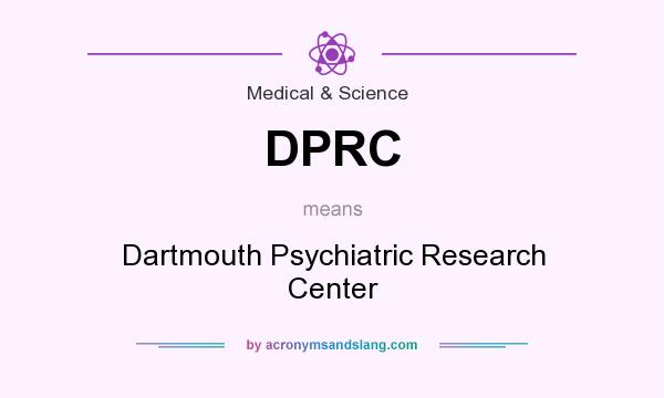 What does DPRC mean? It stands for Dartmouth Psychiatric Research Center