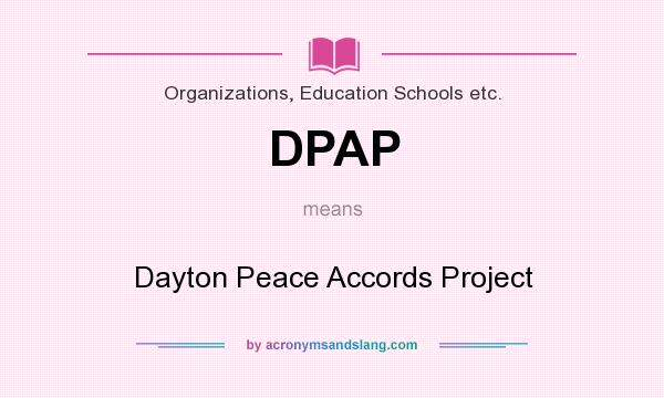 What does DPAP mean? It stands for Dayton Peace Accords Project