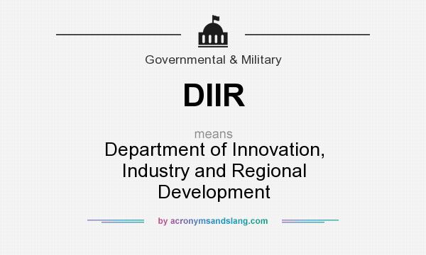 What does DIIR mean? It stands for Department of Innovation, Industry and Regional Development