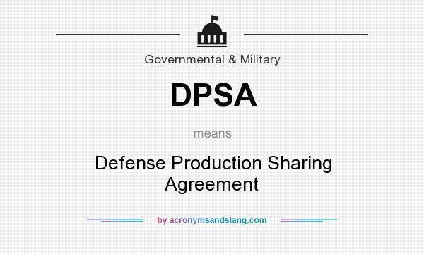 What does DPSA mean? It stands for Defense Production Sharing Agreement