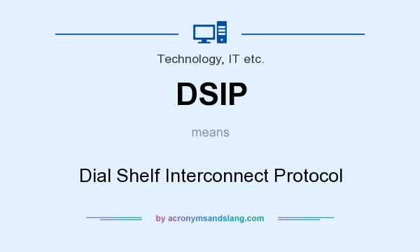 What does DSIP mean? It stands for Dial Shelf Interconnect Protocol