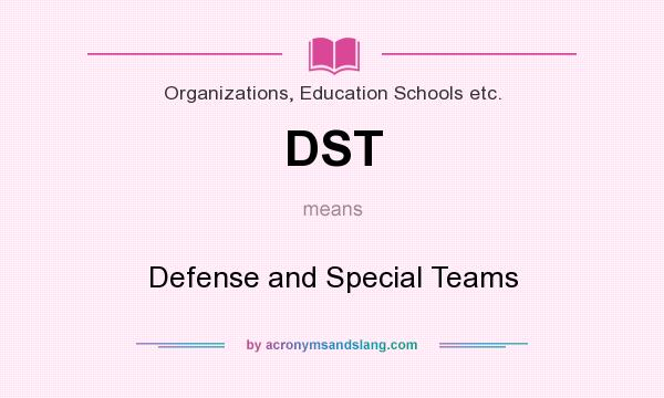 What does DST mean? It stands for Defense and Special Teams