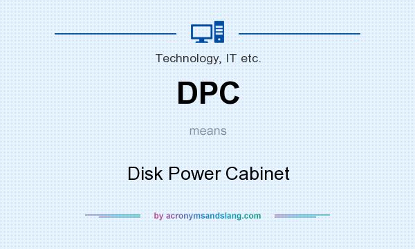 What does DPC mean? It stands for Disk Power Cabinet