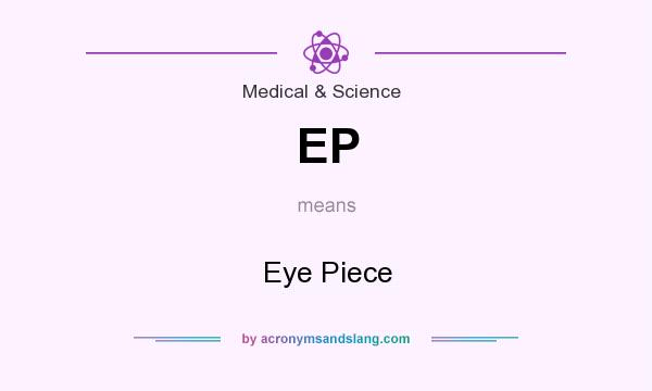 What does EP mean? It stands for Eye Piece