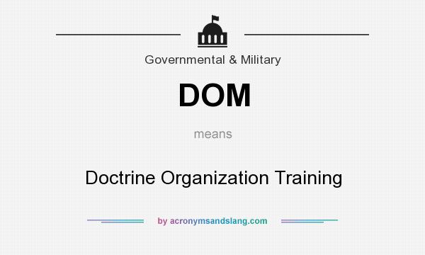 What does DOM mean? It stands for Doctrine Organization Training