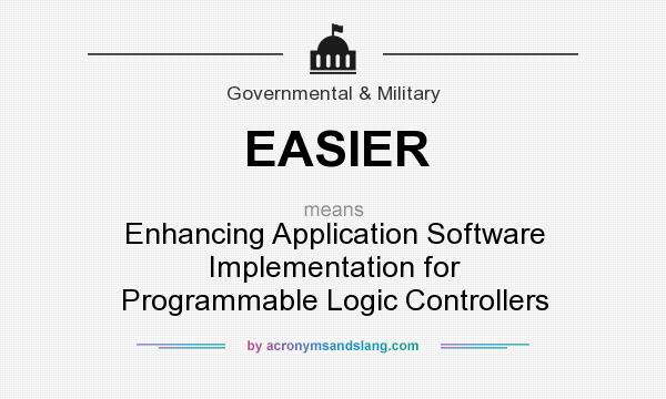 What does EASIER mean? It stands for Enhancing Application Software Implementation for Programmable Logic Controllers