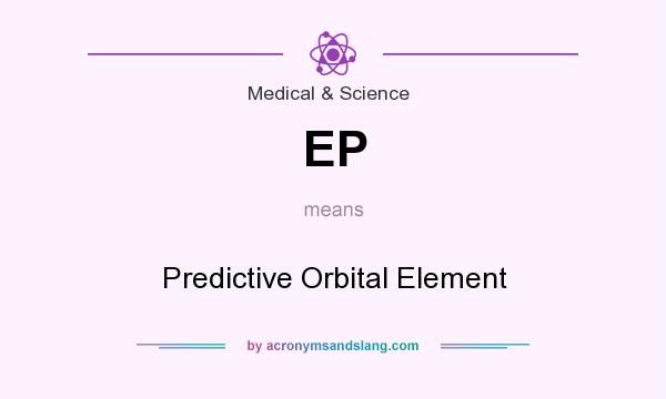 What does EP mean? It stands for Predictive Orbital Element