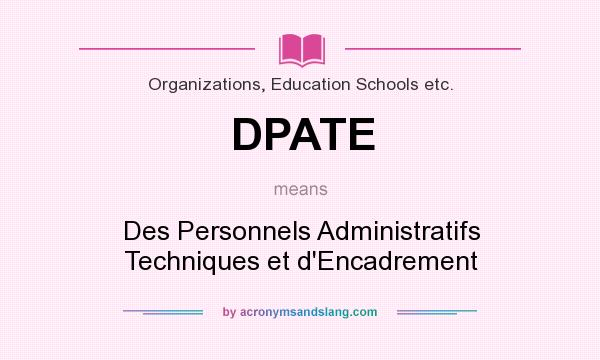 What does DPATE mean? It stands for Des Personnels Administratifs Techniques et d`Encadrement