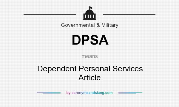 What does DPSA mean? It stands for Dependent Personal Services Article