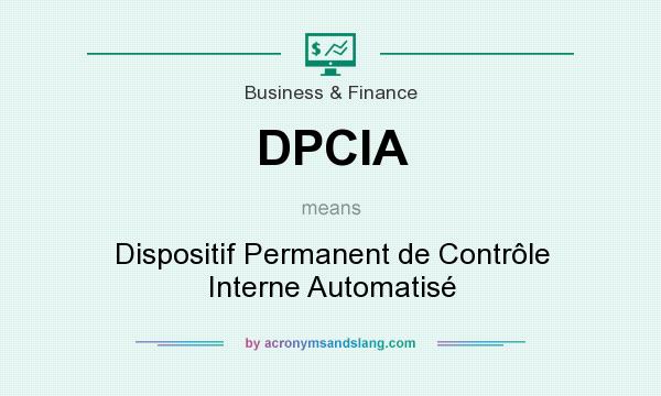 What does DPCIA mean? It stands for Dispositif Permanent de Contrôle Interne Automatisé