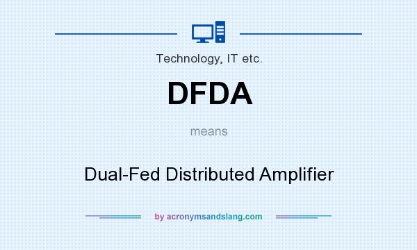 What does DFDA mean? It stands for Dual-Fed Distributed Amplifier