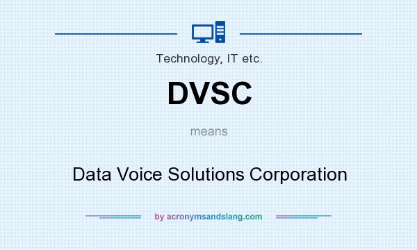 What does DVSC mean? It stands for Data Voice Solutions Corporation