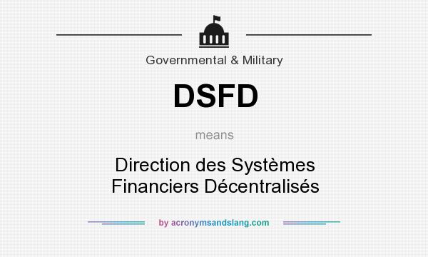 What does DSFD mean? It stands for Direction des Systèmes Financiers Décentralisés