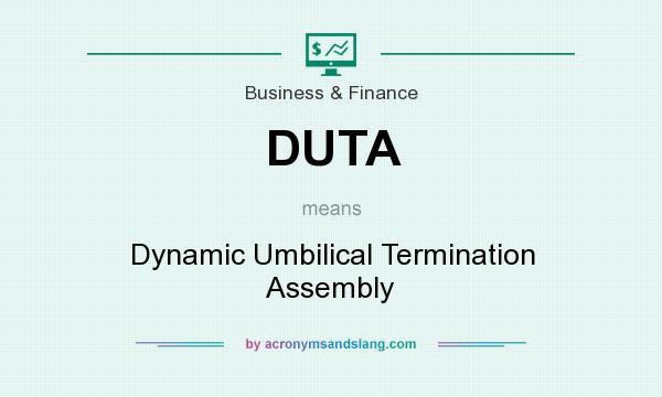 What does DUTA mean? It stands for Dynamic Umbilical Termination Assembly
