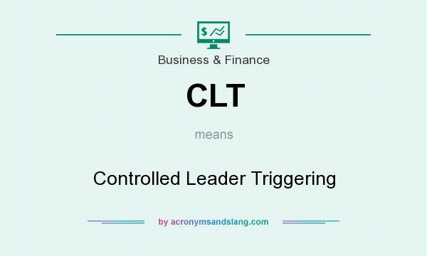 What does CLT mean? It stands for Controlled Leader Triggering