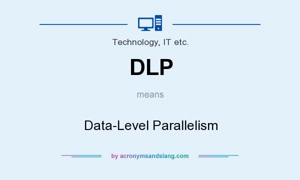 What does DLP mean? It stands for Data-Level Parallelism