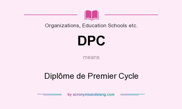 What does DPC mean? It stands for Diplôme de Premier Cycle