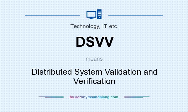 What does DSVV mean? It stands for Distributed System Validation and Verification