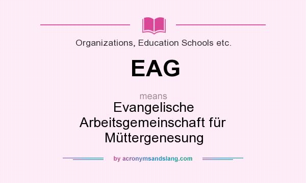 What does EAG mean? It stands for Evangelische Arbeitsgemeinschaft für Müttergenesung
