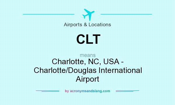 What does CLT mean? It stands for Charlotte, NC, USA - Charlotte/Douglas International Airport
