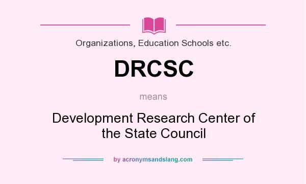 What does DRCSC mean? It stands for Development Research Center of the State Council