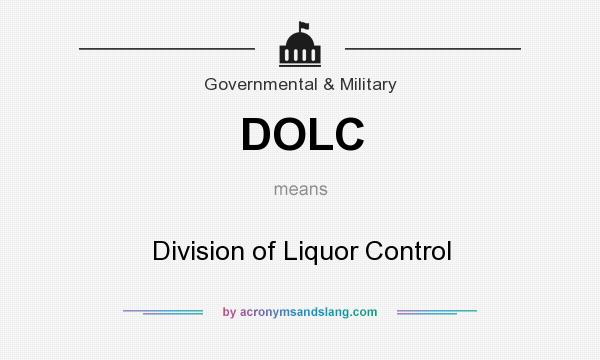 What does DOLC mean? It stands for Division of Liquor Control