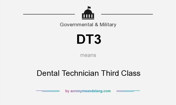 What does DT3 mean? It stands for Dental Technician Third Class