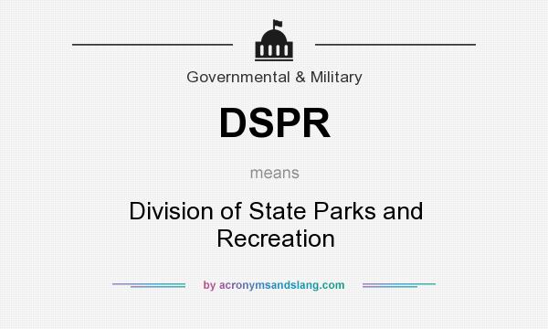 What does DSPR mean? It stands for Division of State Parks and Recreation