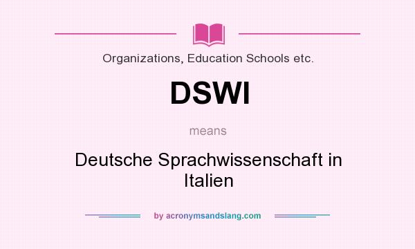What does DSWI mean? It stands for Deutsche Sprachwissenschaft in Italien