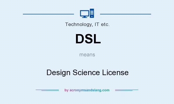 What does DSL mean? It stands for Design Science License