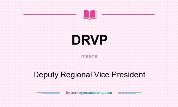 What does DRVP mean? It stands for Deputy Regional Vice President