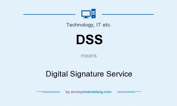 What does DSS mean? It stands for Digital Signature Service