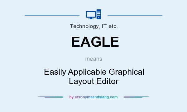 What does EAGLE mean? It stands for Easily Applicable Graphical Layout Editor