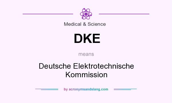 What does DKE mean? It stands for Deutsche Elektrotechnische Kommission