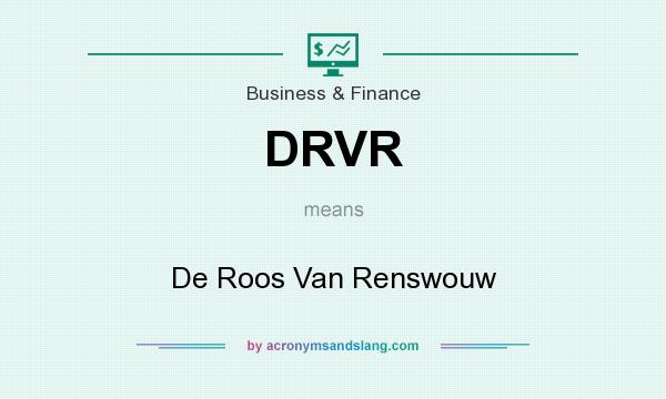 What does DRVR mean? It stands for De Roos Van Renswouw