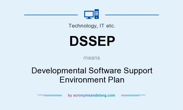 What does DSSEP mean? It stands for Developmental Software Support Environment Plan