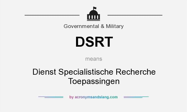 What does DSRT mean? It stands for Dienst Specialistische Recherche Toepassingen