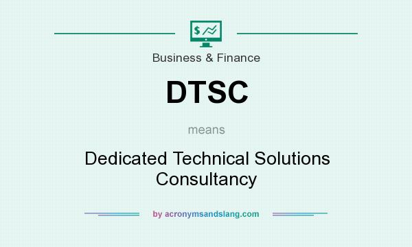 What does DTSC mean? It stands for Dedicated Technical Solutions Consultancy