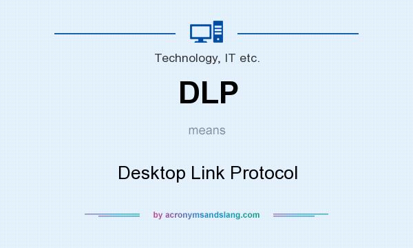 What does DLP mean? It stands for Desktop Link Protocol