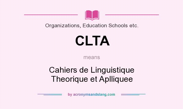 What does CLTA mean? It stands for Cahiers de Linguistique Theorique et Aplliquee
