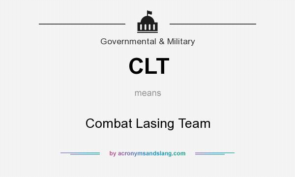 What does CLT mean? It stands for Combat Lasing Team