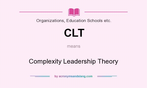 What does CLT mean? It stands for Complexity Leadership Theory