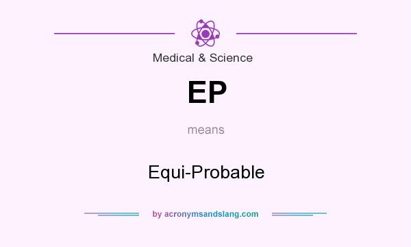 What does EP mean? It stands for Equi-Probable