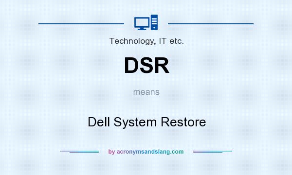 What does DSR mean? It stands for Dell System Restore