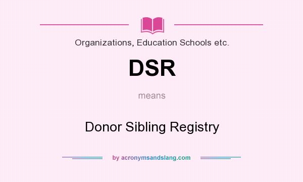 What does DSR mean? It stands for Donor Sibling Registry