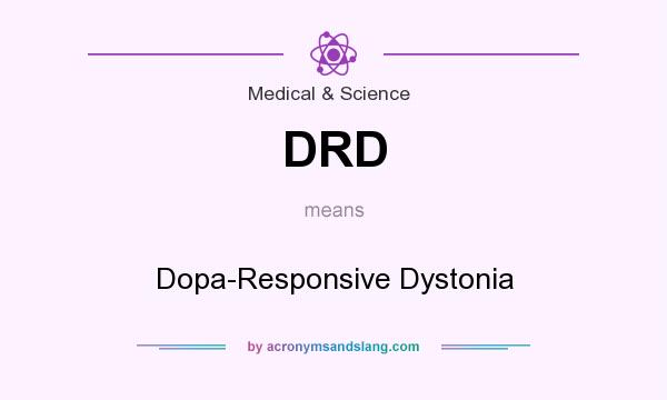 What does DRD mean? It stands for Dopa-Responsive Dystonia