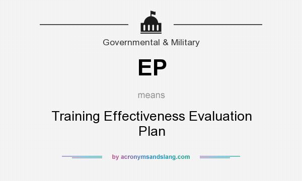 What does EP mean? It stands for Training Effectiveness Evaluation Plan