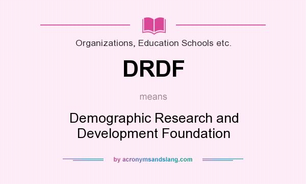What does DRDF mean? It stands for Demographic Research and Development Foundation