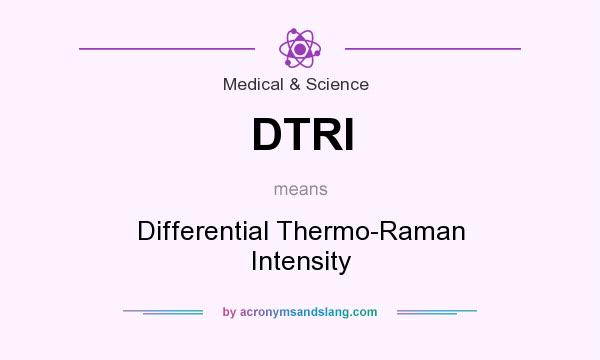 What does DTRI mean? It stands for Differential Thermo-Raman Intensity