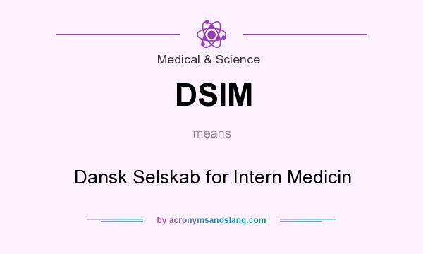 What does DSIM mean? It stands for Dansk Selskab for Intern Medicin